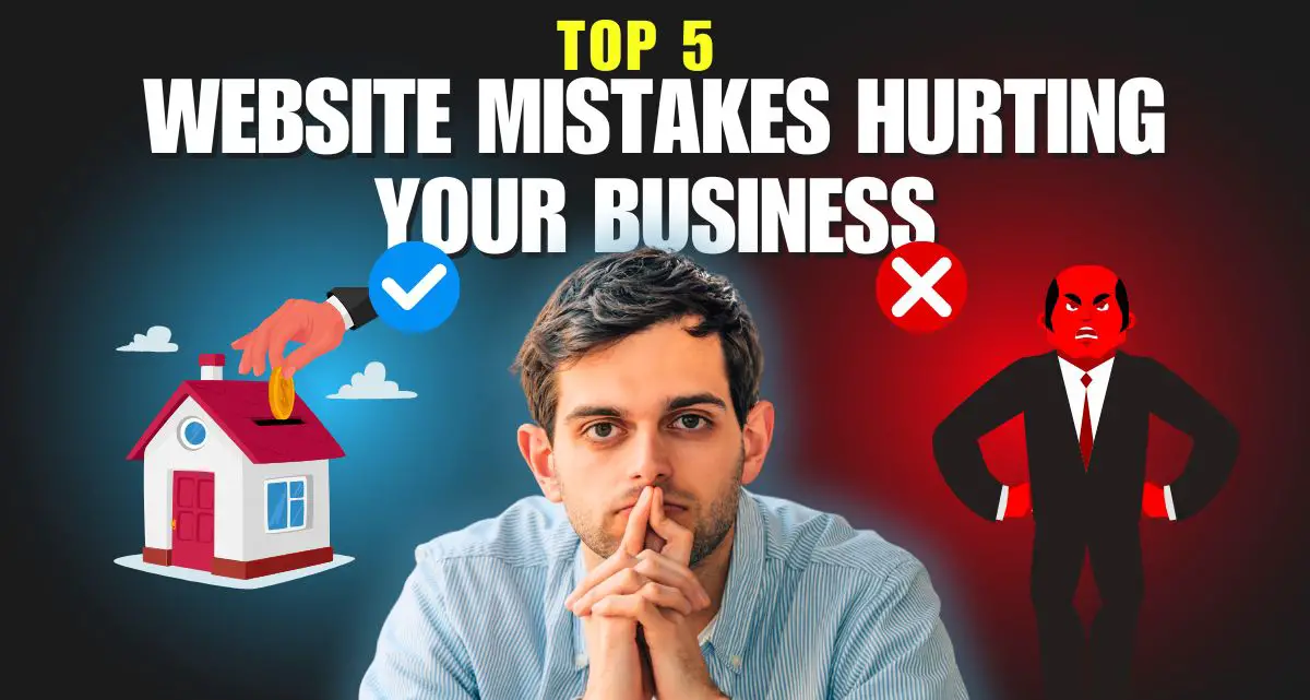 Top 5 Website Mistakes Hurting Your Business